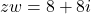 zw = 8+8i