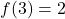 f(3)=2