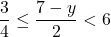 \dfrac{3}{4} \leq \dfrac{7-y}{2} < 6