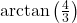 \arctan\left(\frac{4}{3}\right)