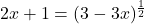 2x+1 = (3-3x)^{\frac{1}{2}}