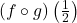 (f\circ g)\left(\frac{1}{2}\right)