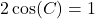 2\cos(C) = 1