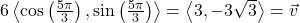 6\left<\cos\left(\frac{5\pi}{3}\right), \sin\left(\frac{5\pi}{3}\right) \right> = \left<3, -3\sqrt{3}\right> = \vec{v}