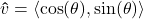 \bm\hat{v} = \left< \cos(\theta ), \sin(\theta ) \right>