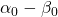 \alpha_{0} - \beta_{0}