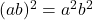 (ab)^2 = a^2 b^2