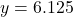 y = 6.125