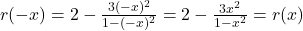 r(-x) = 2 - \frac{3(-x)^2}{1-(-x)^2} = 2 - \frac{3x^2}{1-x^2} = r(x)