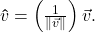 \bm\hat{v} = \left(\frac{1}{\|\vec{v}\|}\right) \vec{v}.