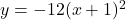 y = -12(x+1)^2