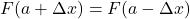 F(a + \Delta x) = F(a - \Delta x)