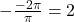 -\frac{-2\pi}{\pi} = 2