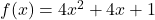 f(x) = 4x^2 + 4x + 1