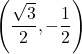 \left(\dfrac{\sqrt{3}}{2}, -\dfrac{1}{2} \right)