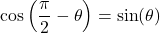 \cos\left(\dfrac{\pi}{2} - \theta \right) = \sin(\theta)