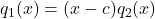 q_{1}(x) = (x-c) q_{2}(x)