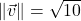 \| \vec{v}\| = \sqrt{10}