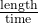 \frac{\text{length}}{\text{time}}