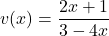 v(x) = \dfrac{2x+1}{3-4x}