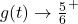 g(t) \rightarrow \frac{5}{6}^{+}