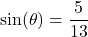 \sin(\theta) = \dfrac{5}{13}