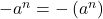 -a^n = -\left(a^n\right)