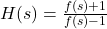 H(s) = \frac{f(s)+1}{f(s)-1}