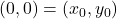 (0, 0) = \left(x_{0}, y_{0}\right)