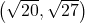 \left(\sqrt{20}, \sqrt{27} \right)