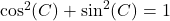 \cos^{2}(C) + \sin^{2}(C) = 1