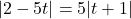 |2-5t| = 5 |t+1|