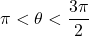 \pi < \theta < \dfrac{3\pi}{2}