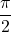 \dfrac{\pi}{2}