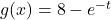 g(x) = 8 - e^{-t}