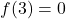 f(3) = 0