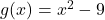 g(x) = x^2-9