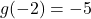 g(-2) = -5