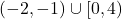 (-2, -1) \cup [0, 4)