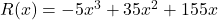 R(x) = -5x^3+35x^2+155x