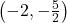 \left(-2, -\frac{5}{2} \right)