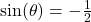 \sin(\theta) = -\frac{1}{2}