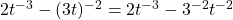 2t^{-3} - (3t)^{-2}= 2t^{-3} - 3^{-2} t^{-2}