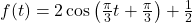 f(t) = 2 \cos\left(\frac{\pi}{3} t + \frac{\pi}{3} \right) + \frac{1}{2}