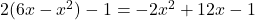 2(6x-x^2) -1 = -2x^2+12x-1