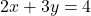 2x + 3y = 4