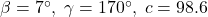 \beta = 7^{\circ}, \; \gamma = 170^{\circ}, \; c = 98.6