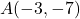 A(-3, -7)