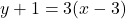 y+1 = 3(x-3)