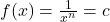 f(x)= \frac{1}{x^n} = c